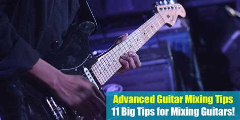 Advanced Guitar Mixing Tips 11 Big Tips For Mixing Guitars