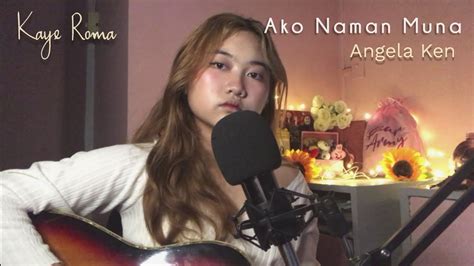 Ako Naman Muna Angela Ken With Lyrics Kaye Roma Cover Youtube