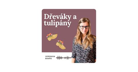 Podcast Dřeváky a tulipány Společnost Youradio Talk