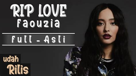 Rip Love Faouzia Full Asli Terbaru Youtube