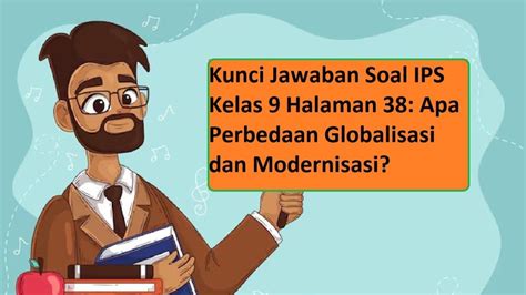 Kunci Jawaban Soal IPS Kelas 9 Halaman 38 Apa Perbedaan Globalisasi