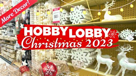 2023 CHRISTMAS DECOR AT HOBBY LOBBY 50 OFF NEW CHRISTMAS DECOR