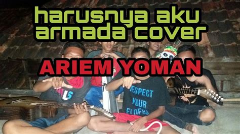 Armada Harus Nya Aku Cover Ariem Yoman Youtube