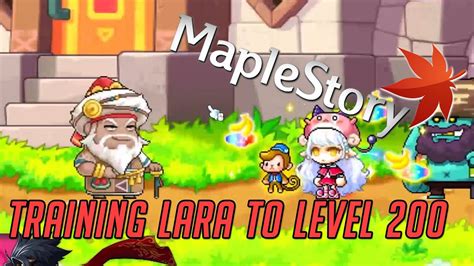 Maplestory Training Lara To Level 200 Youtube