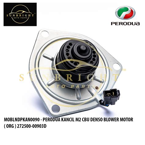 PERODUA KANCIL M2 CBU DENSO BLOWER MOTOR ORG 272500 00903D Lazada