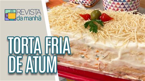 Torta Fria De Atum Revista Da Manh Youtube