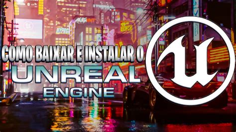 Como Baixar E Instalar O Unreal Engine Youtube