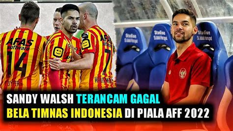 Pemain Naturalisasi Sandy Walsh Terancam Gagal Bela Timnas Indonesia Di