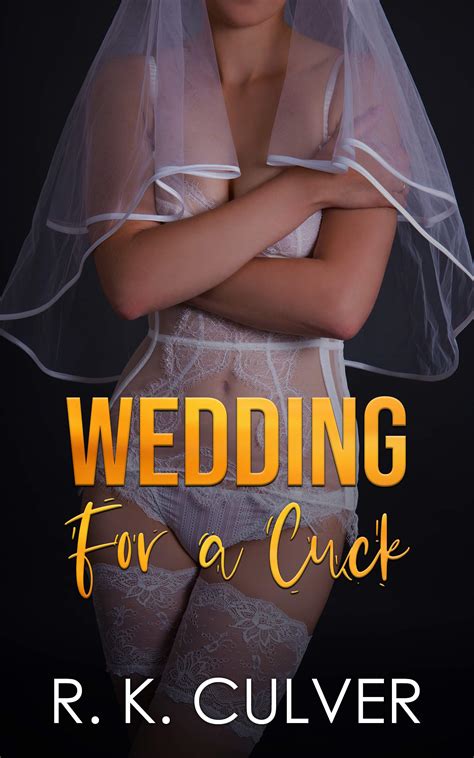 Wedding for a Cuck (The Cucksitter) by R. K. Culver | Goodreads