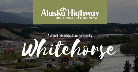 Whitehorse - Alaska Highway Historical Journey