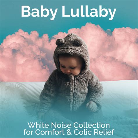 Baby Lullaby White Noise Collection For Comfort Colic Relief Album