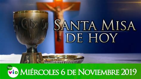 Santa Misa De Hoy ⛪ Miércoles 6 De Noviembre De 2019 Padre Luis Vivó Tele Vid Youtube