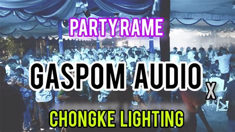 Party Rame GASPOM Audio X Chongke Lighting YouTube