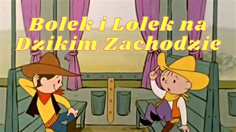 Bolek I Lolek Na Dzikim Zachodzie Dziki Zachód Youtube