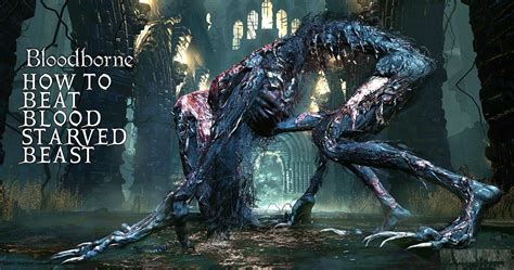 Bloodborne: How To Beat Blood Starved Beast | TheGamer