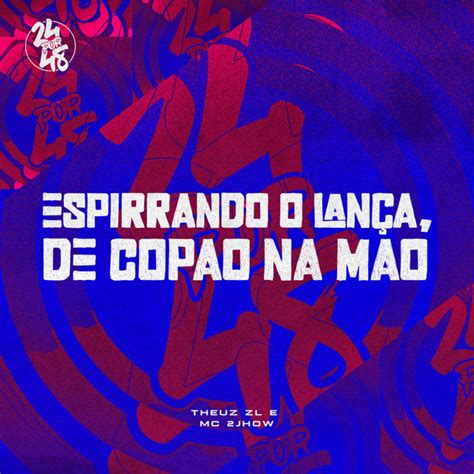 Espirrando O Lan A De Cop O Na M O Single By Theuz Zl Spotify