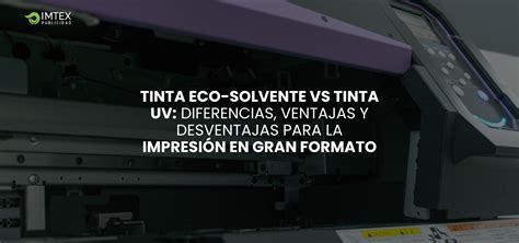 Tinta Eco Solvente Vs Tinta Uv