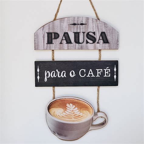 PLACA DECORATIVA PAUSA PARA O CAFÉ A loja física Amor de Casa