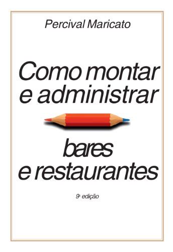 Livro Como Montar E Administrar Bares E Restaurantes De Percival Maricato