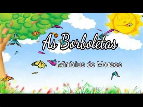 As Borboletas Vin Cius De Moraes Educa O Infantil Youtube