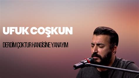 Ufuk Co Kun Derdim Oktur Hangisine Yanay M Youtube