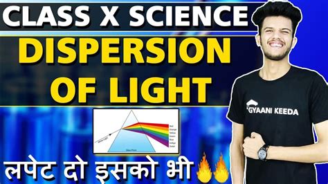 Dispersion Of White Light Through A Glass Prism Class 10 Science Chapter 11 In Hindi Youtube