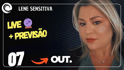 Lene Sensitiva Live Previsão 07 de Out de 2023 YouTube