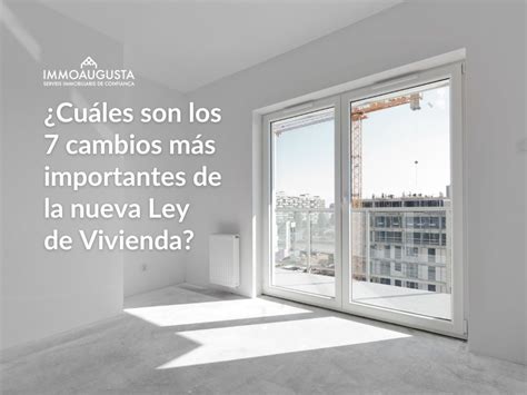 ¿cuáles Son Los 7 Cambios Más Importantes De La Nueva Ley De Vivienda