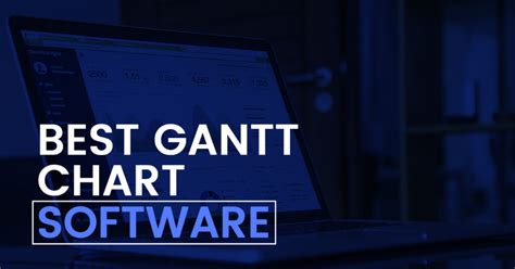 7 Best Gantt Chart Software Programs for Project Management