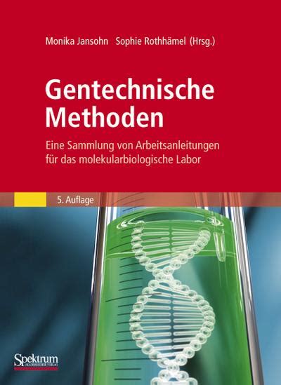 Gentechnische Methoden Eine Sammlung Von Arbeitsanleitungen Für Das