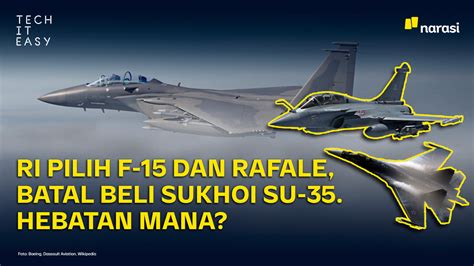 Ri Pilih Jet Tempur F 15 Dan Rafale Batal Beli Sukhoi Su 35 Hebatan Mana Narasi Tv