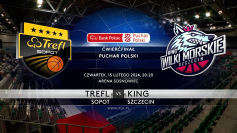 Trefl Sopot King Szczecin Skr T Meczu Polsatsport Pl