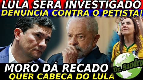 Lula Volta A Ser Investigado Den Ncias Graves O Fim Est Pr Ximo A