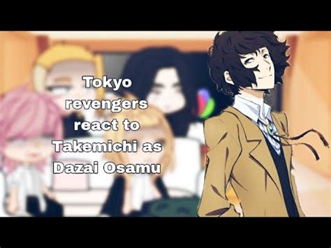 Tokyo Revengers React To Takemichi As Dazai Osamu YouTube