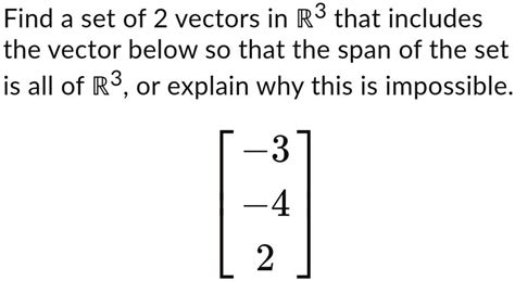 Solved Find A Set Of 2 Vectors In R3 That Includes The Vector Below So That The Span Of The Set