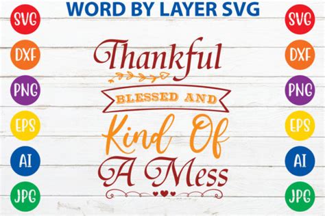 Thankful Blessed And Kind Of A Mess Svg Graphic By Nf Design Park Bd