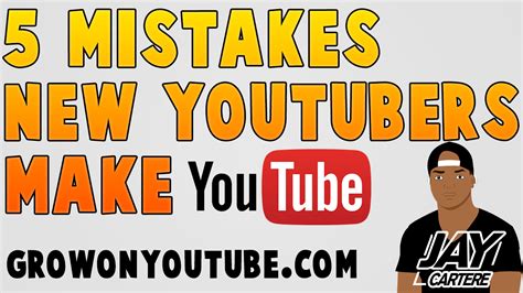 Top 5 Mistakes New Youtubers Make What Not To Do On Youtube Grow On