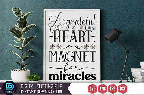 A Grateful Heart Is A Magnet For Miracle Graphic By Design S Dark