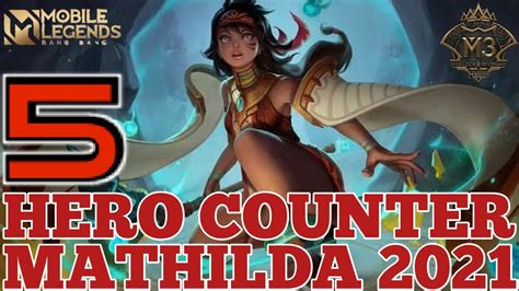 5 Hero Counter Mathilda 2021 Mobile Legends Bang Bang Youtube