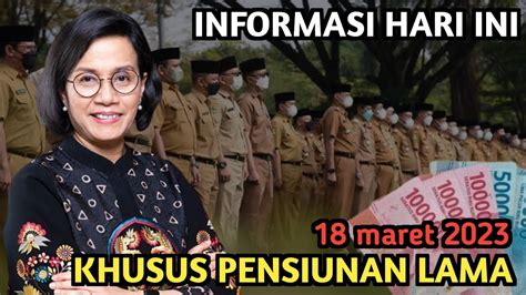 Informasi Hari Ini Khusus Pensiunan Lama Pns Tgl Maret Youtube