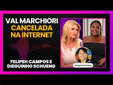 Felipeh Campos Resgata Falas Racistas De Val Marchiori E Detona A