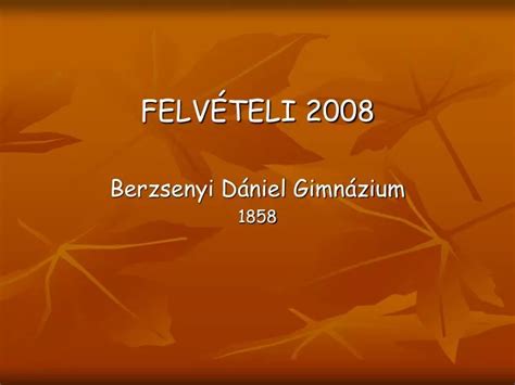 PPT FELVÉTELI 2008 Berzsenyi Dániel Gimnázium 1858 PowerPoint