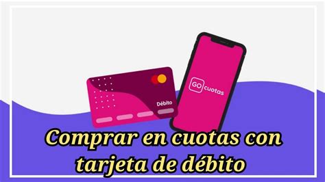 GOcuotas Comprar con tu tarjeta de débito en cuotas YouTube