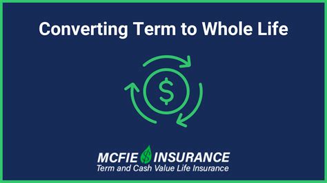 Pros And Cons Of Converting Term To Whole Life Insurance Mcfie Insurance