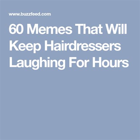 60 Memes That Will Keep Hairdressers Laughing For Hours Hairstylist