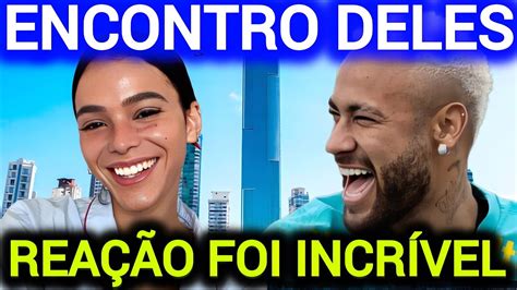 BRUNA MARQUEZINE E NEYMAR O ENCONTRO QUE DOMINOU AS REDES SOCIAIS