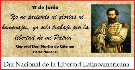 17 De Junio Día Nacional De La Libertad Latinoamericana Espacioteca