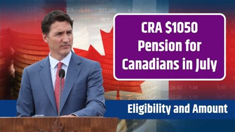 CRA 1050 Pension For Canadians In July Eligibility Payment Dates