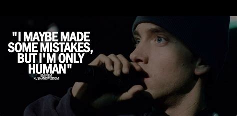 I Am Only Human Quotes Im Only Human Eminem Kushandwizdom