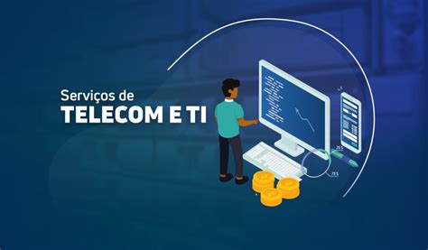 Serviços De Telecom E Ti Tudo O Que Você Precisa Saber Antes De